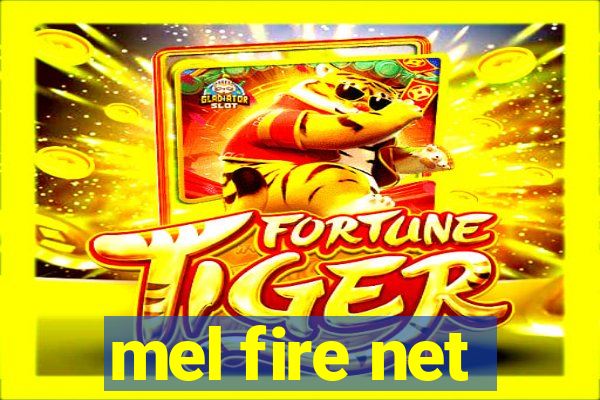 mel fire net